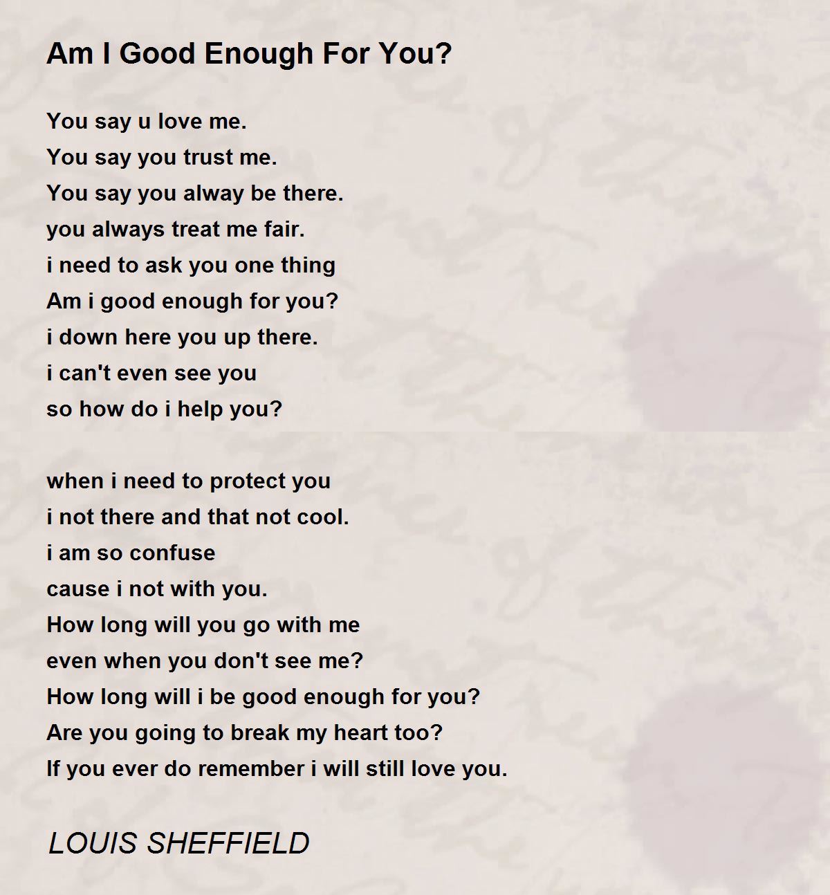 Am I Good Enough For You By Louis Sheffield Am I Good Enough For You Poem
