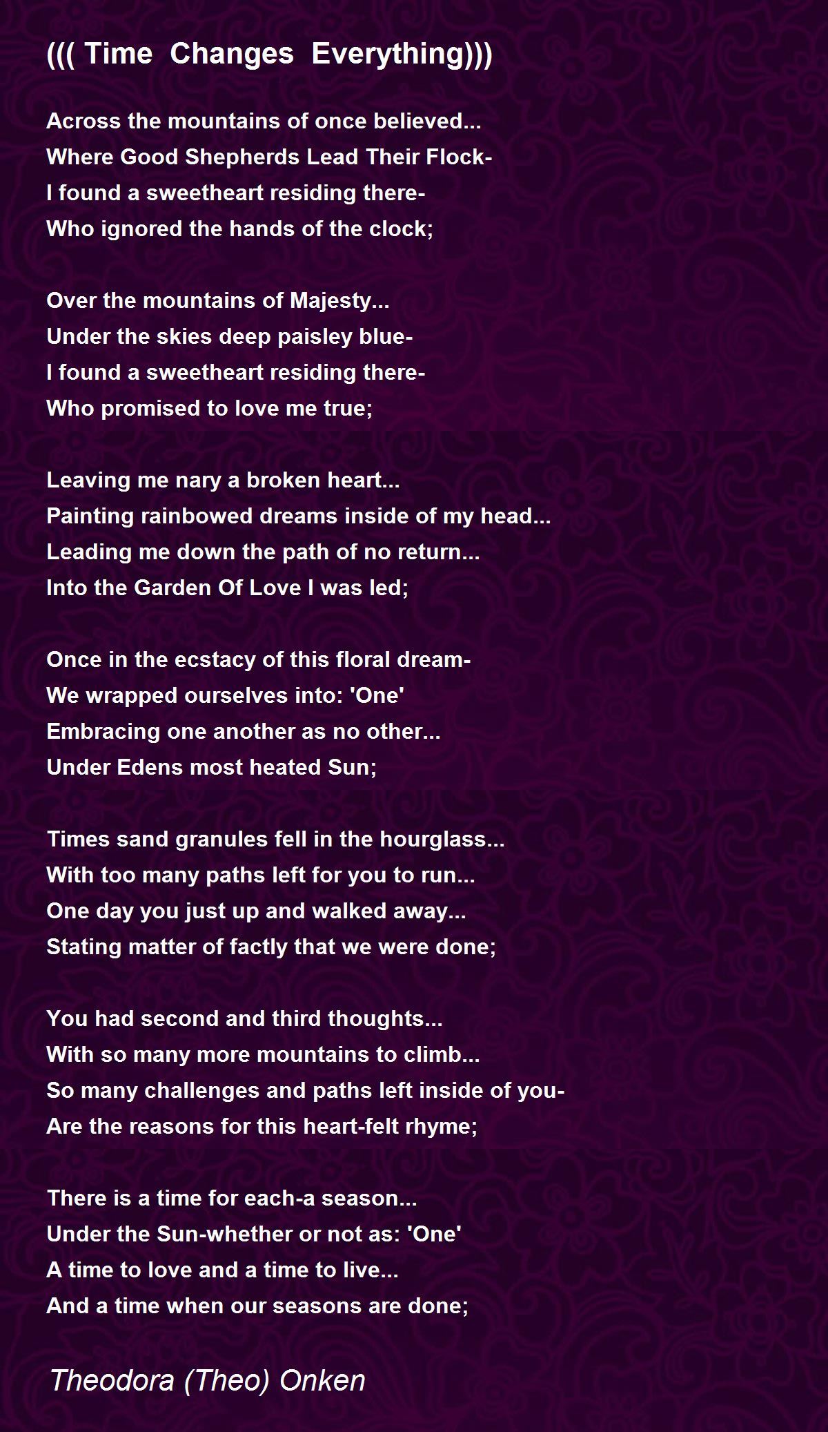 Time Changes Everything))) Poem by Theodora (Theo) Onken Poem Hunter