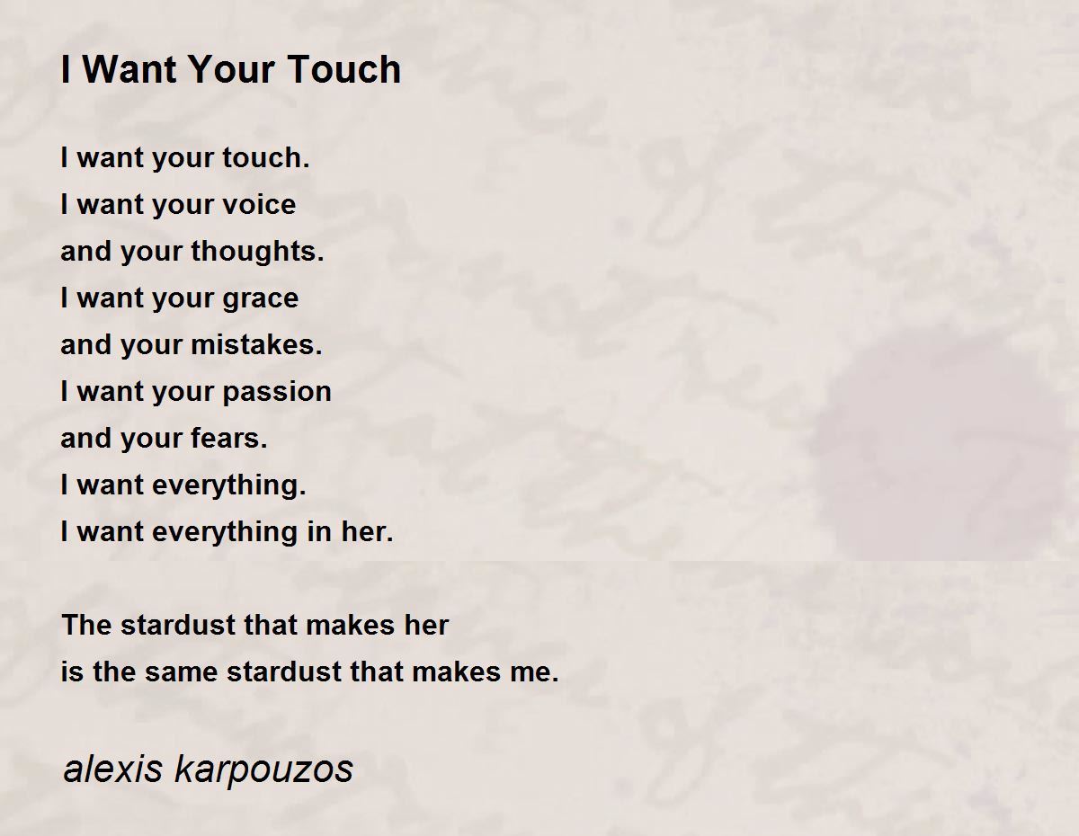 I Want Your Touch Poem by alexis karpouzos - Poem Hunter