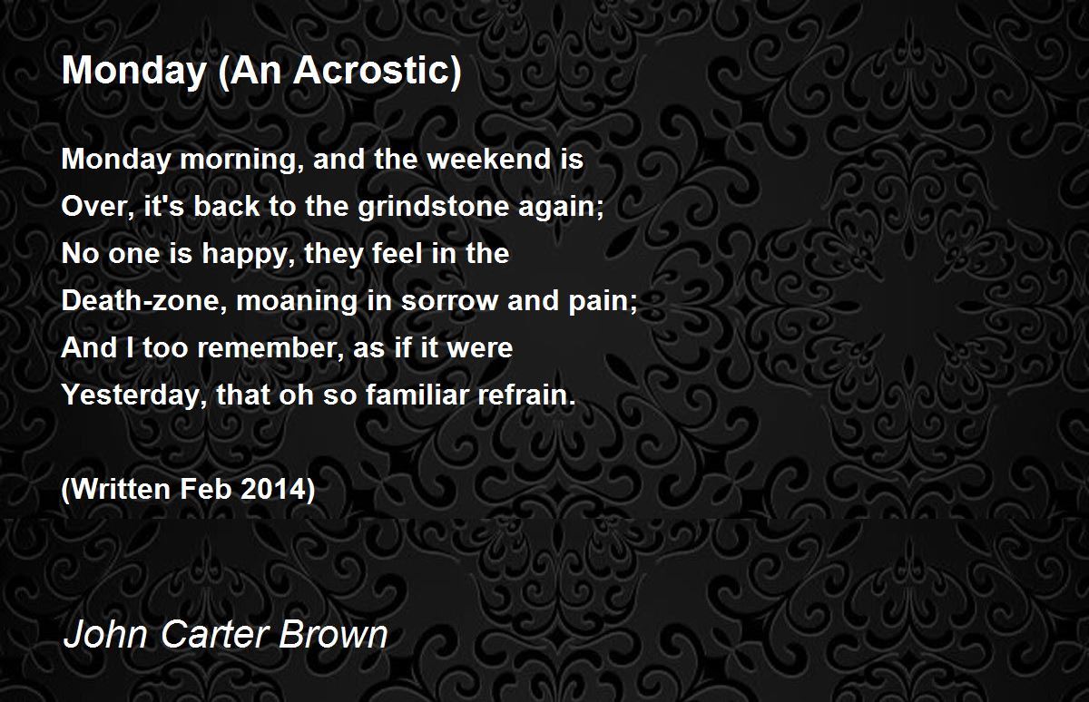 Monday (An Acrostic) Monday (An Acrostic) Poem by John Carter Brown