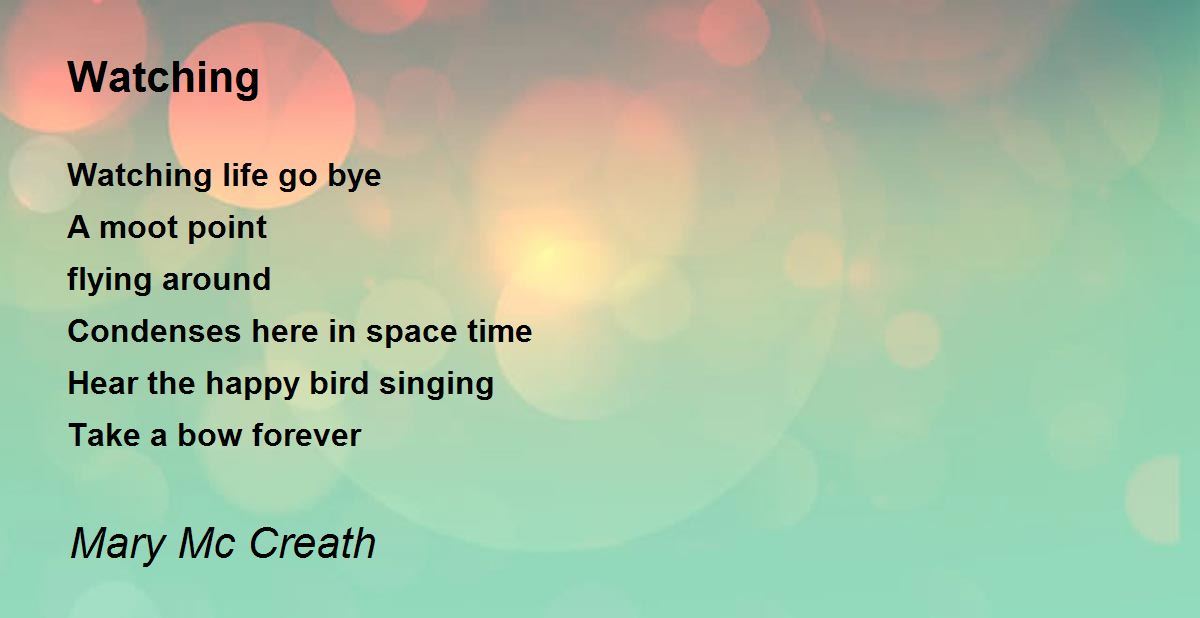 Watching Watching Poem by Mary Mc Creath
