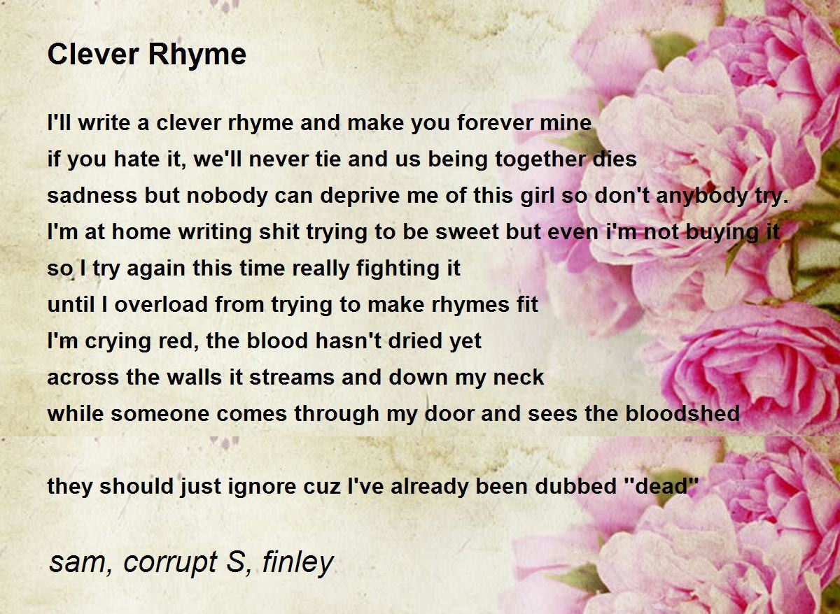 Clever Rhyme Clever Rhyme Poem by sam, corrupt S, finley