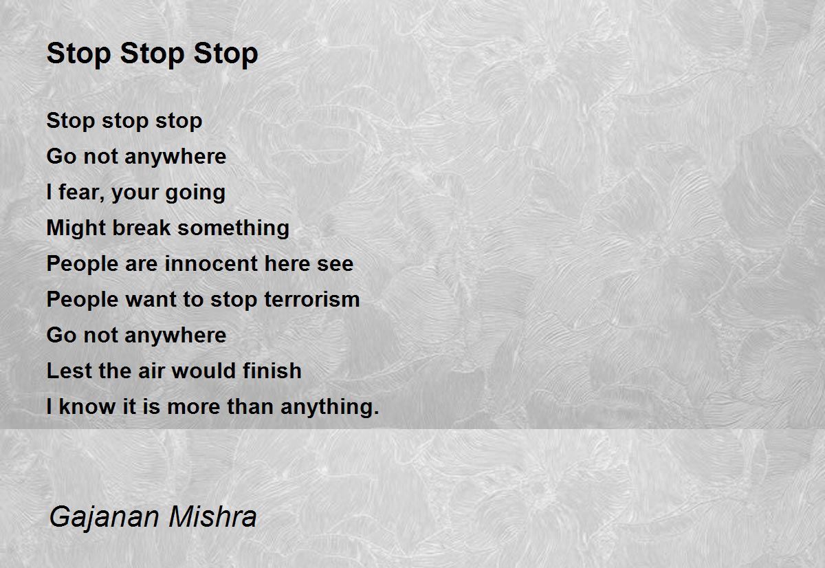 Stop Stop Stop Stop Stop Stop Poem by Gajanan Mishra