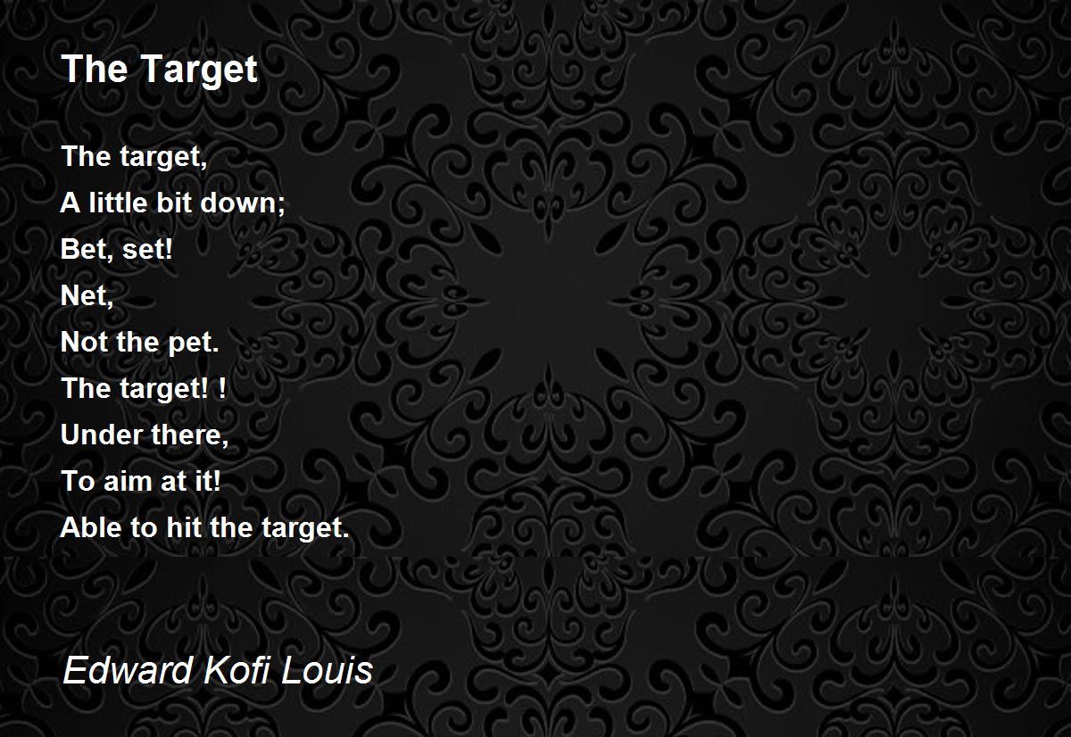 The Target Poem by Edward Kofi Louis - Poem Hunter
