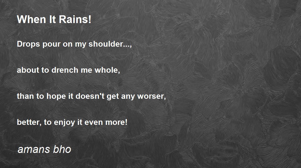 When It Rains! When It Rains! Poem by amans bho