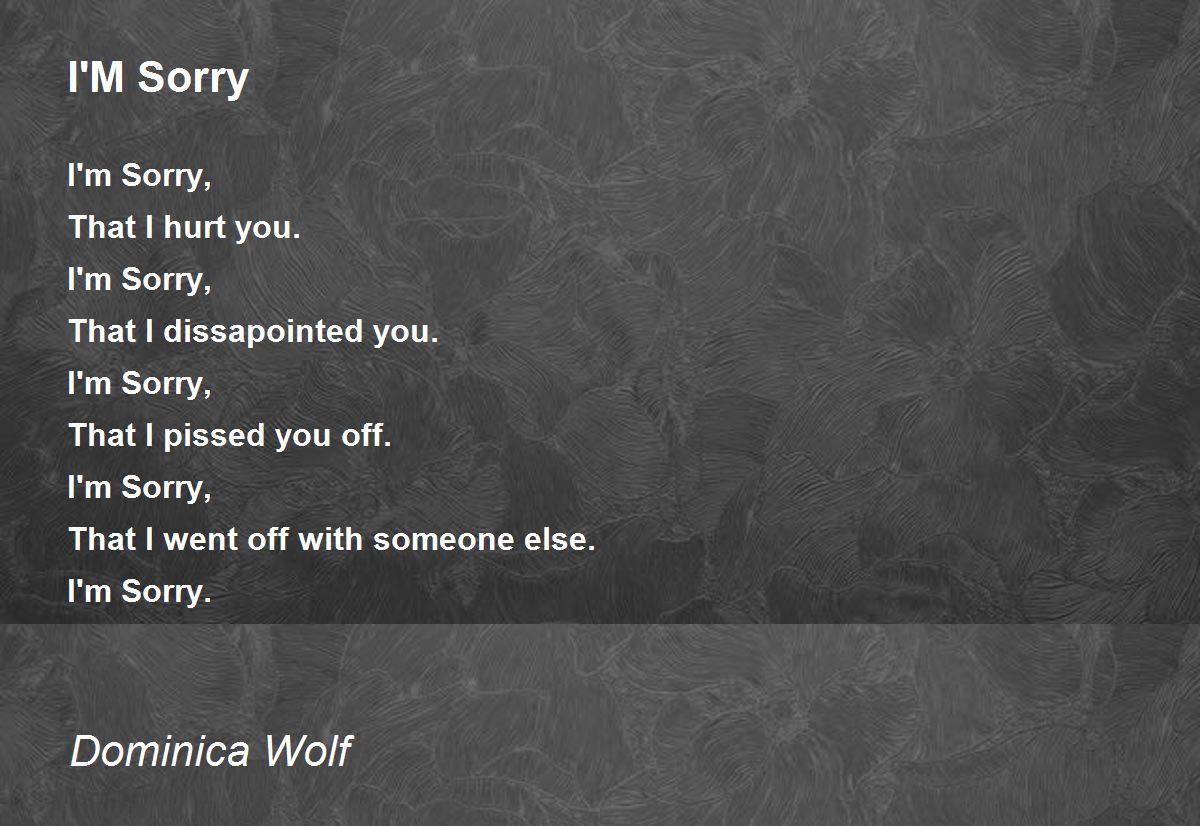 I'M Sorry Poem by Dominica Wolf Poem Hunter