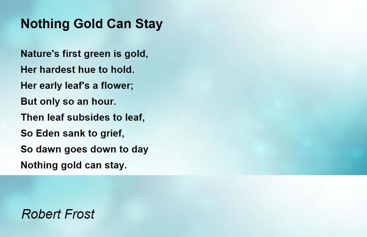 The Meaning Of Change In Robert Frosts Nothing Gold Can Stay