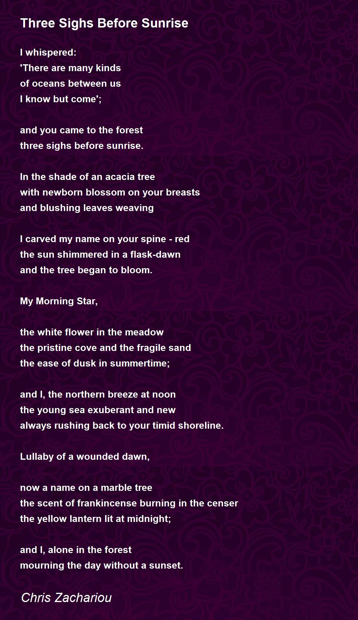 Three Sighs Before Sunrise Three Sighs Before Sunrise Poem by Chris