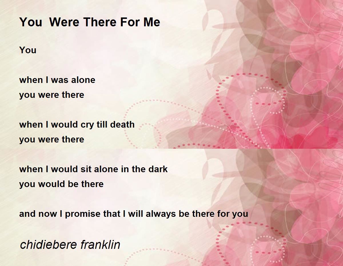 You Were There For Me You Were There For Me Poem by chidiebere franklin