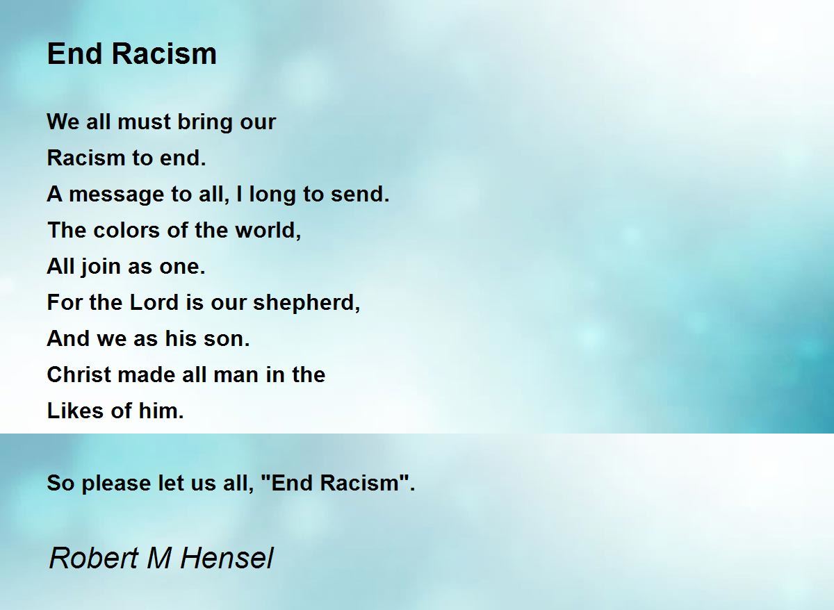 End Racism Poem by Robert M Hensel - Poem Hunter