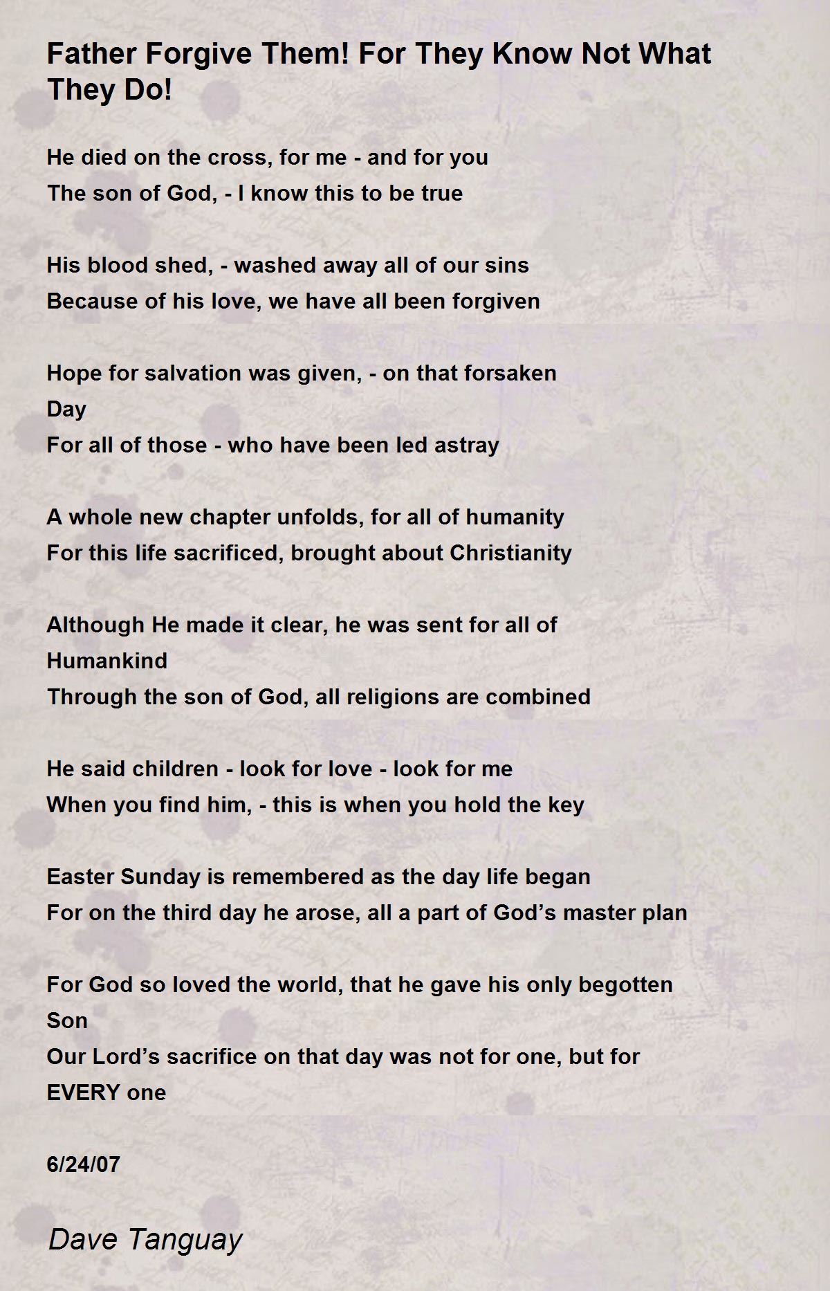 Father Forgive Them For They Know Not What They Do Father Forgive Them For They Know Not What They Do Poem By Dave Tanguay