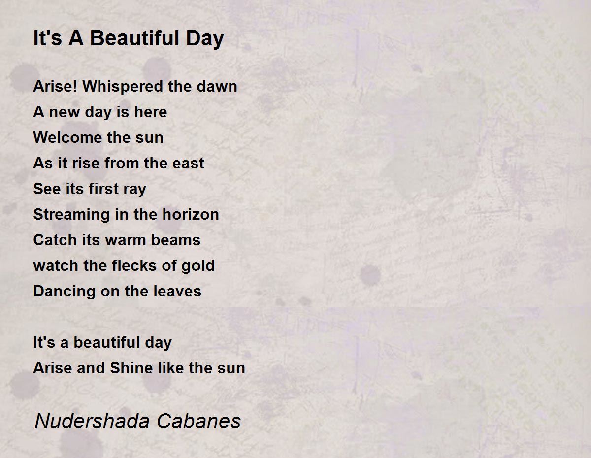 A Beautiful Day Poem It's A Beautiful Day - It's A Beautiful Day Poem By Nudershada Cabanes