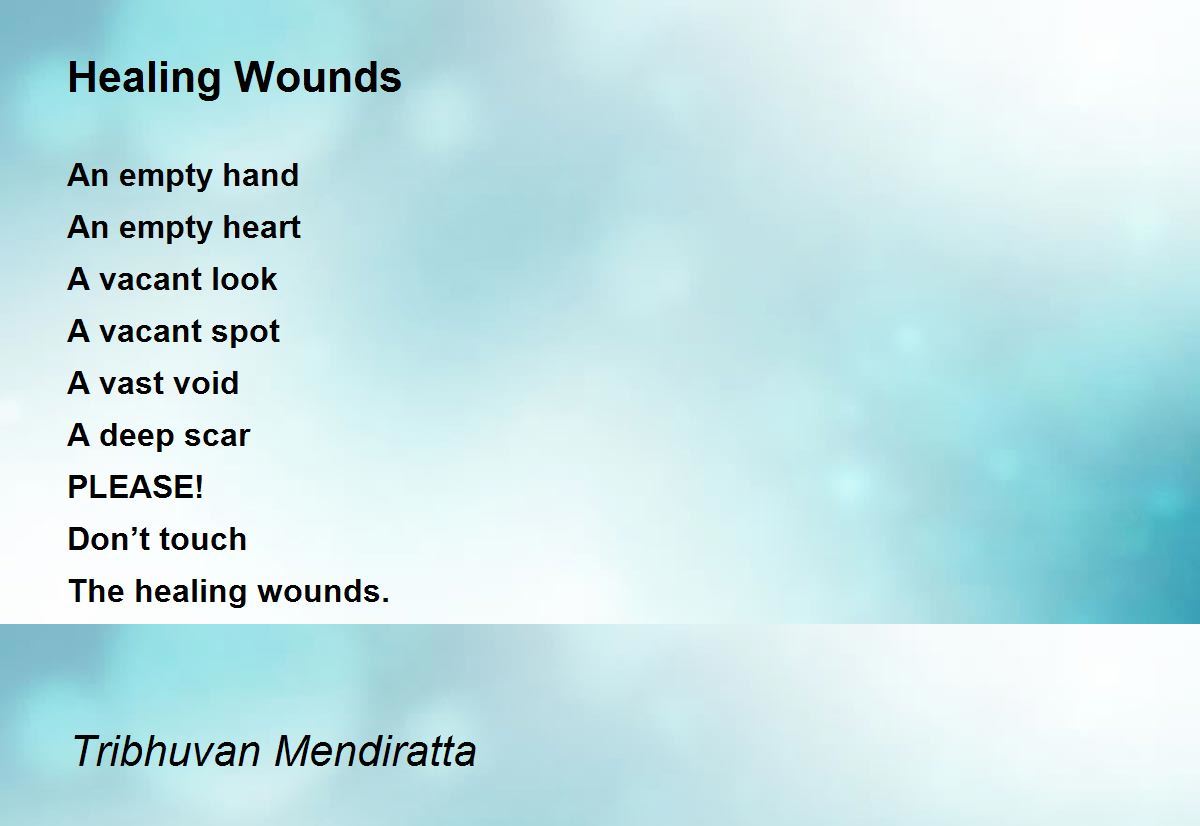 Healing Wounds by Tribhuvan Mendiratta Healing Wounds Poem