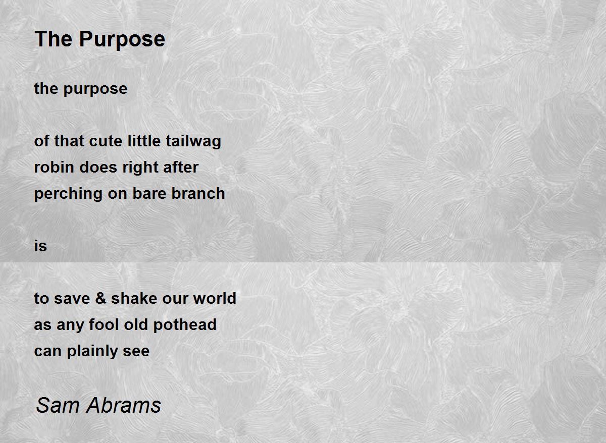 The Purpose The Purpose Poem by Sam Abrams