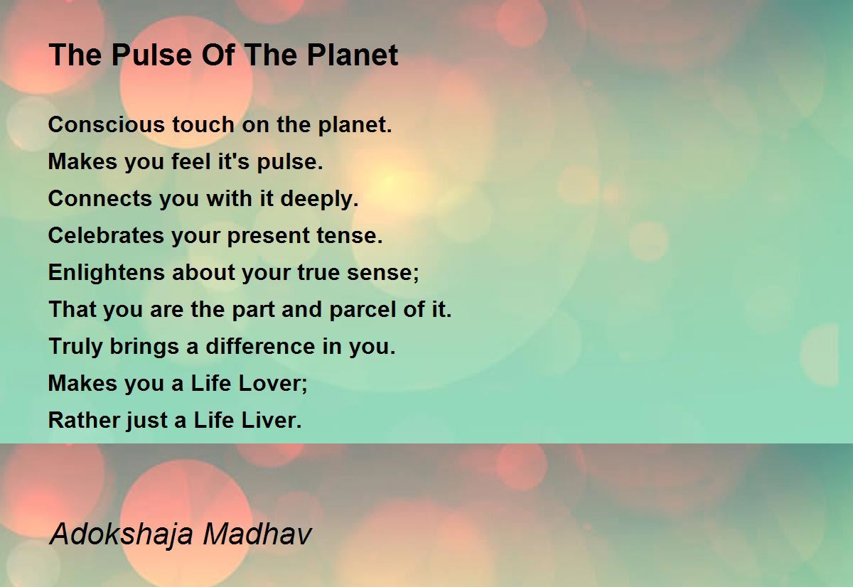 The Pulse Of The by Adokshaja Madhav The Pulse Of The Poem