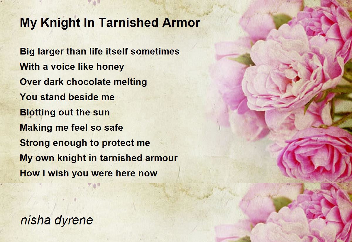 My Knight In Tarnished Armor Poem by nisha dyrene - Poem Hunter