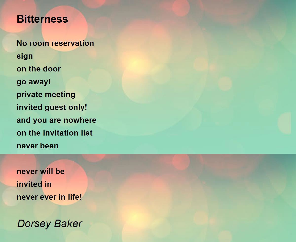 Bitterness Bitterness Poem by Dorsey Baker