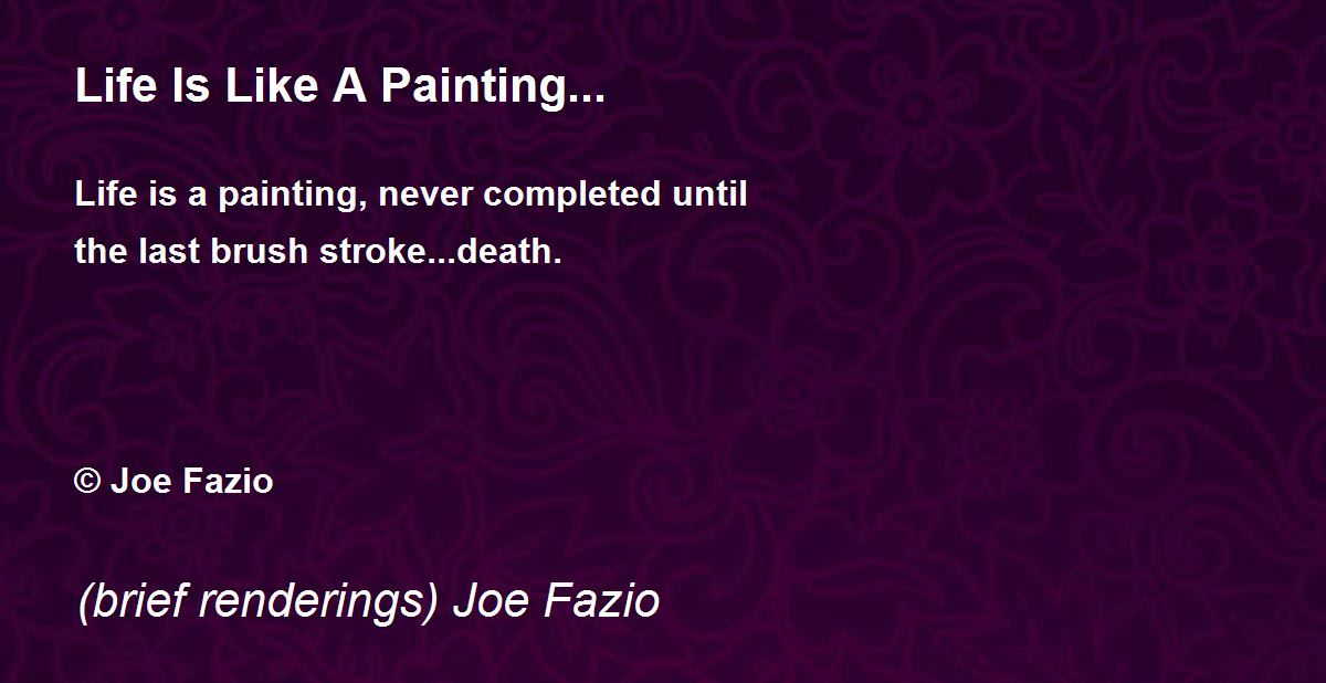Life Is Like A Painting... Life Is Like A Painting... Poem by (brief