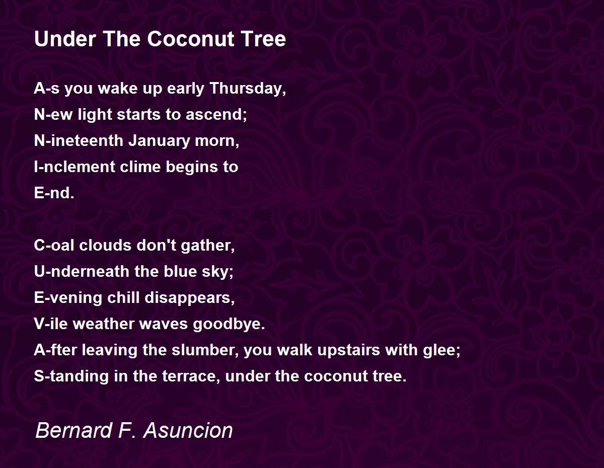Under The Coconut Tree by Bernard F. Asuncion Under The Coconut Tree Poem