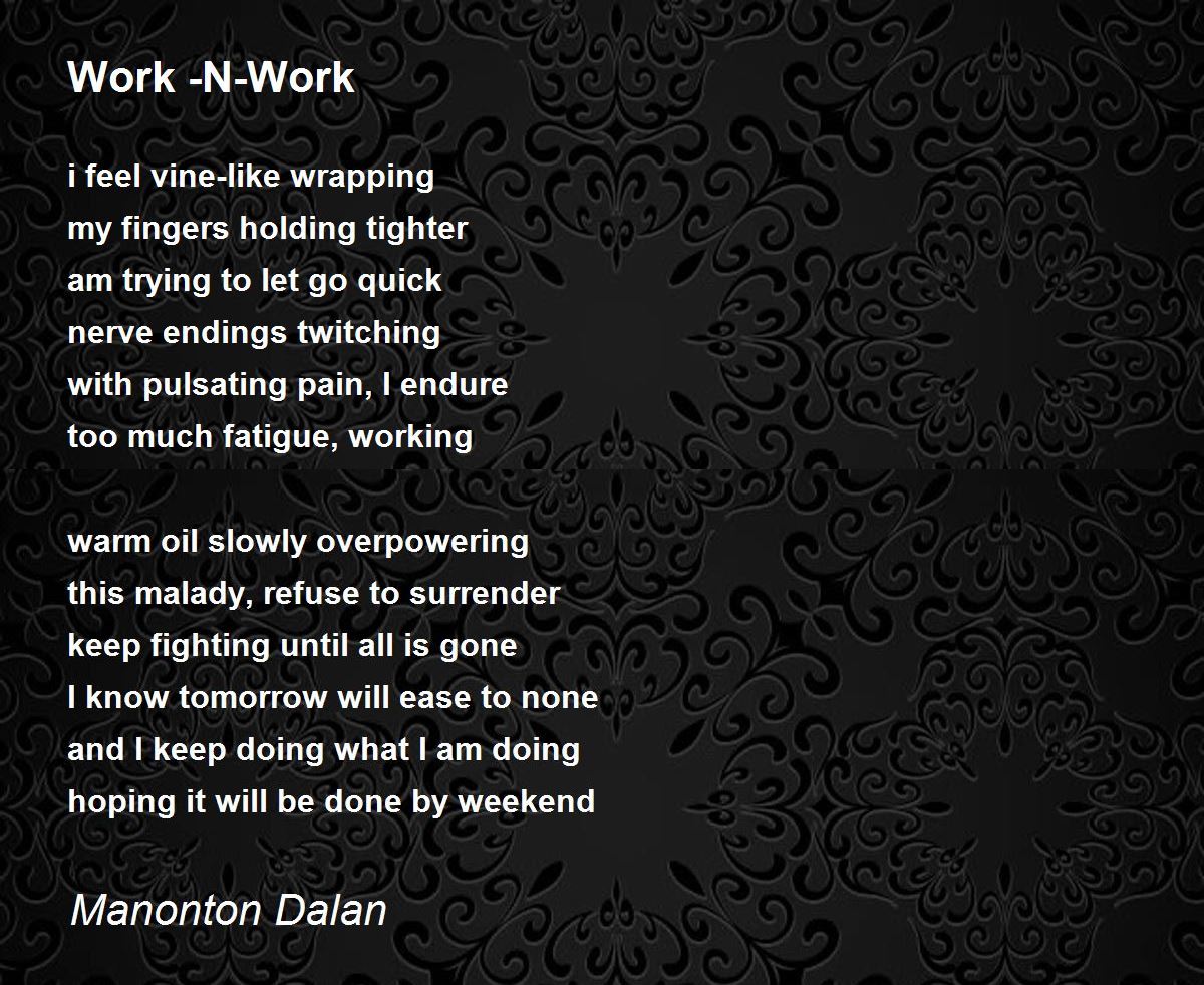 Work -N-Work by Manonton Dalan - Work -N-Work Poem