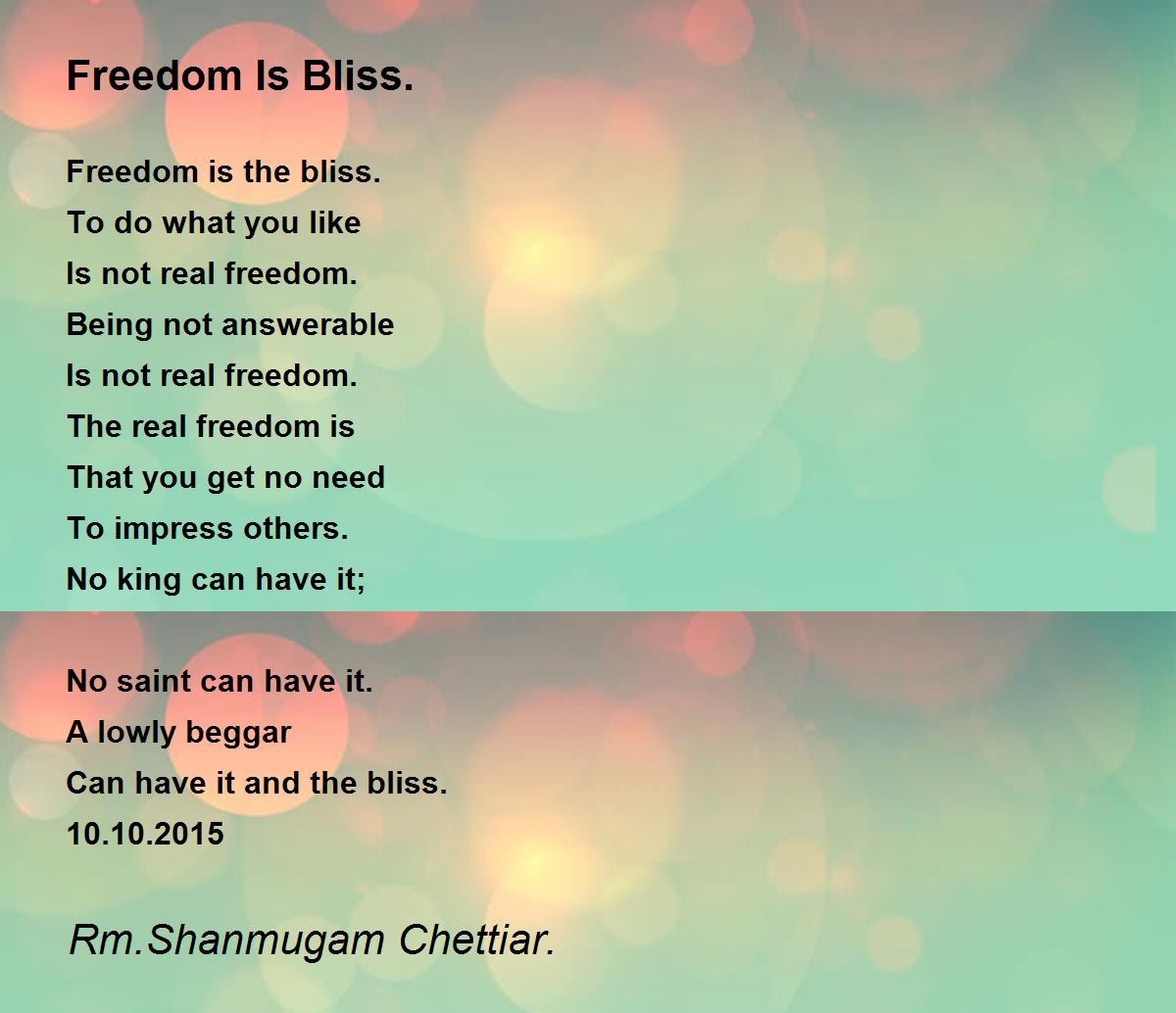 Freedom Is Bliss. Freedom Is Bliss. Poem by Rm. Shanmugam Chettiar Freedom Is Bliss. Freedom Is Bliss. Poem by Rm. Shanmugam Chettiar