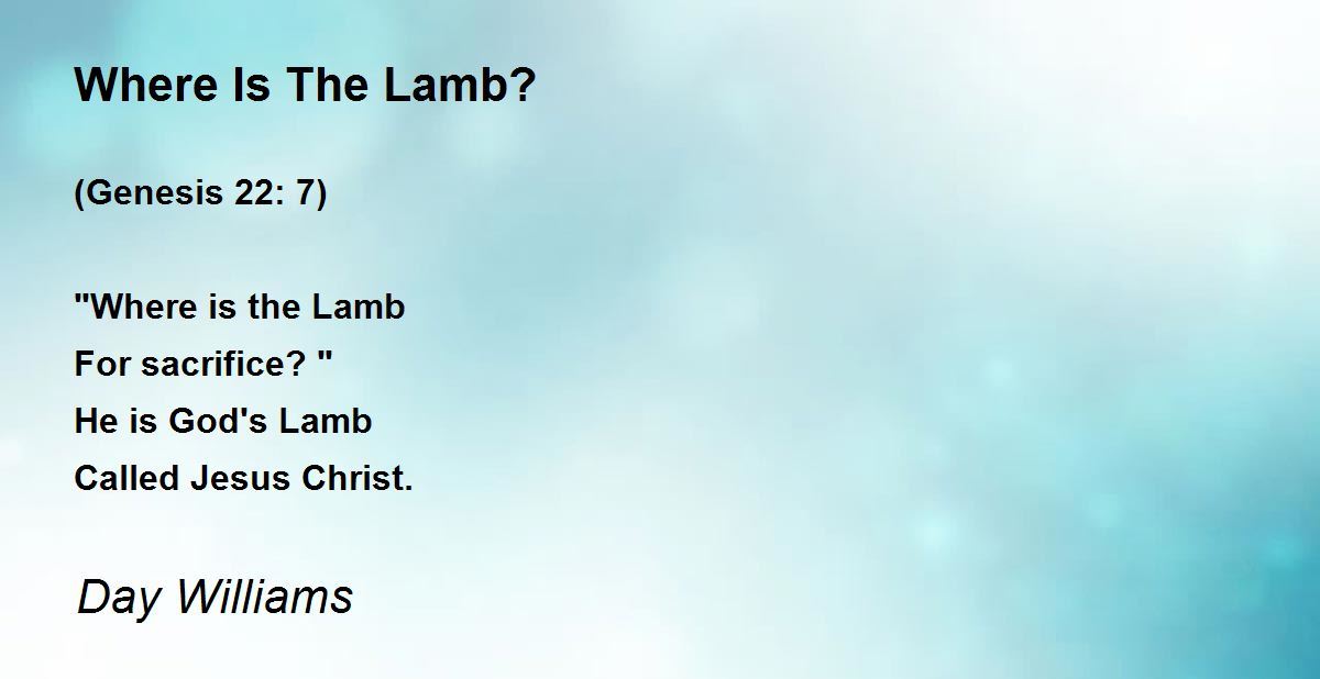 Where Is The Lamb? Where Is The Lamb? Poem by Day Williams