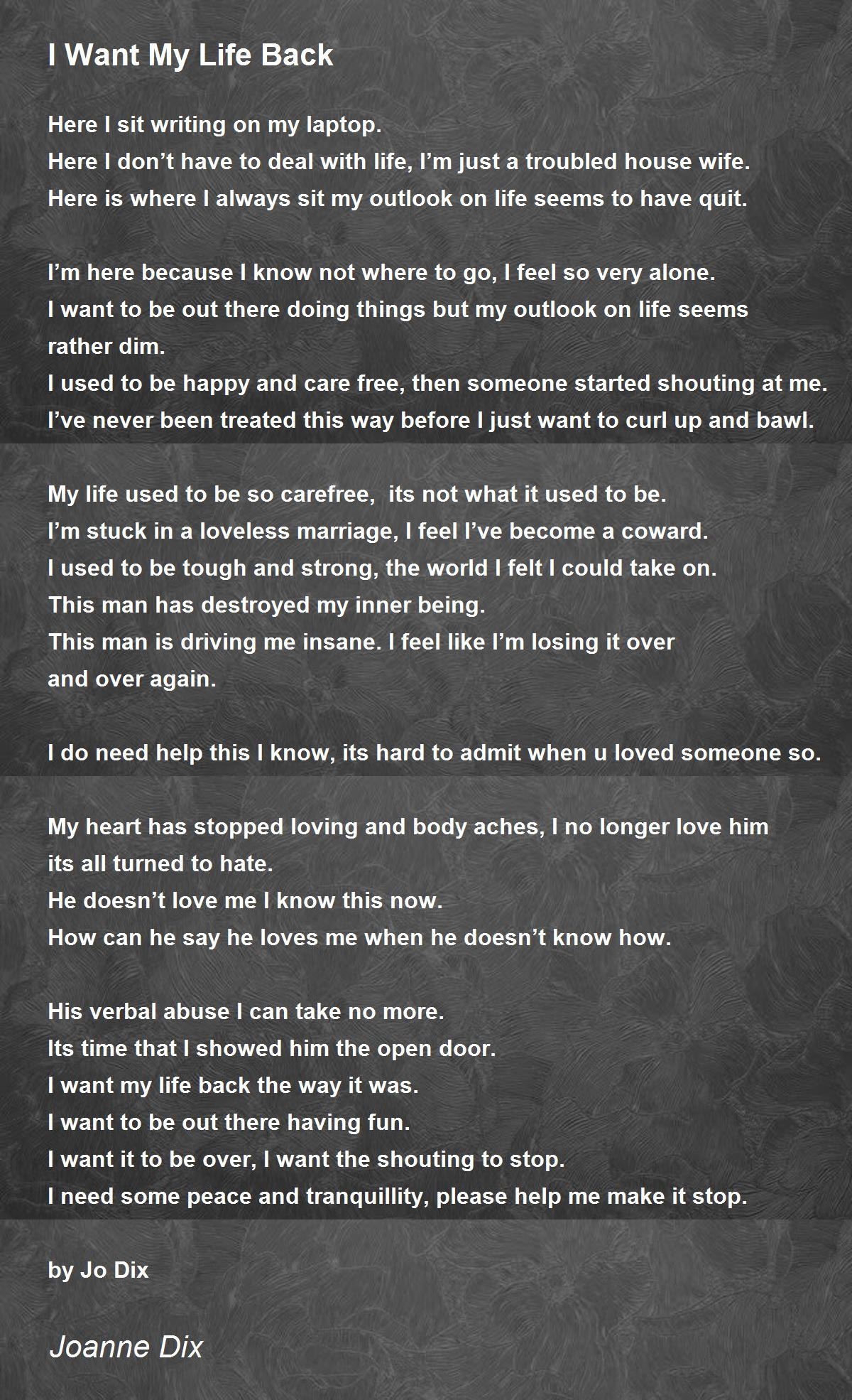 I Want My Life Back I Want My Life Back Poem By Joanne Dix