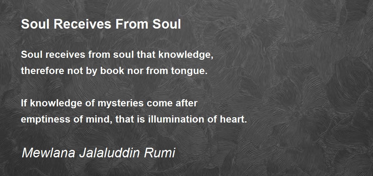 Soul Receives From Soul Poem by Mewlana Jalaluddin Rumi 