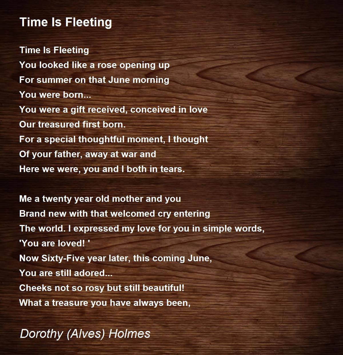 Time Is Fleeting Time Is Fleeting Poem by Dorothy (Alves) Holmes