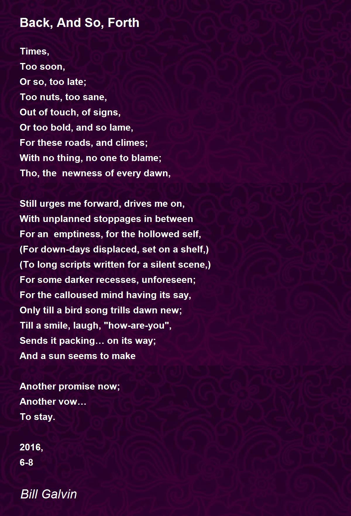 Back, And So, Forth Back, And So, Forth Poem by Bill Galvin