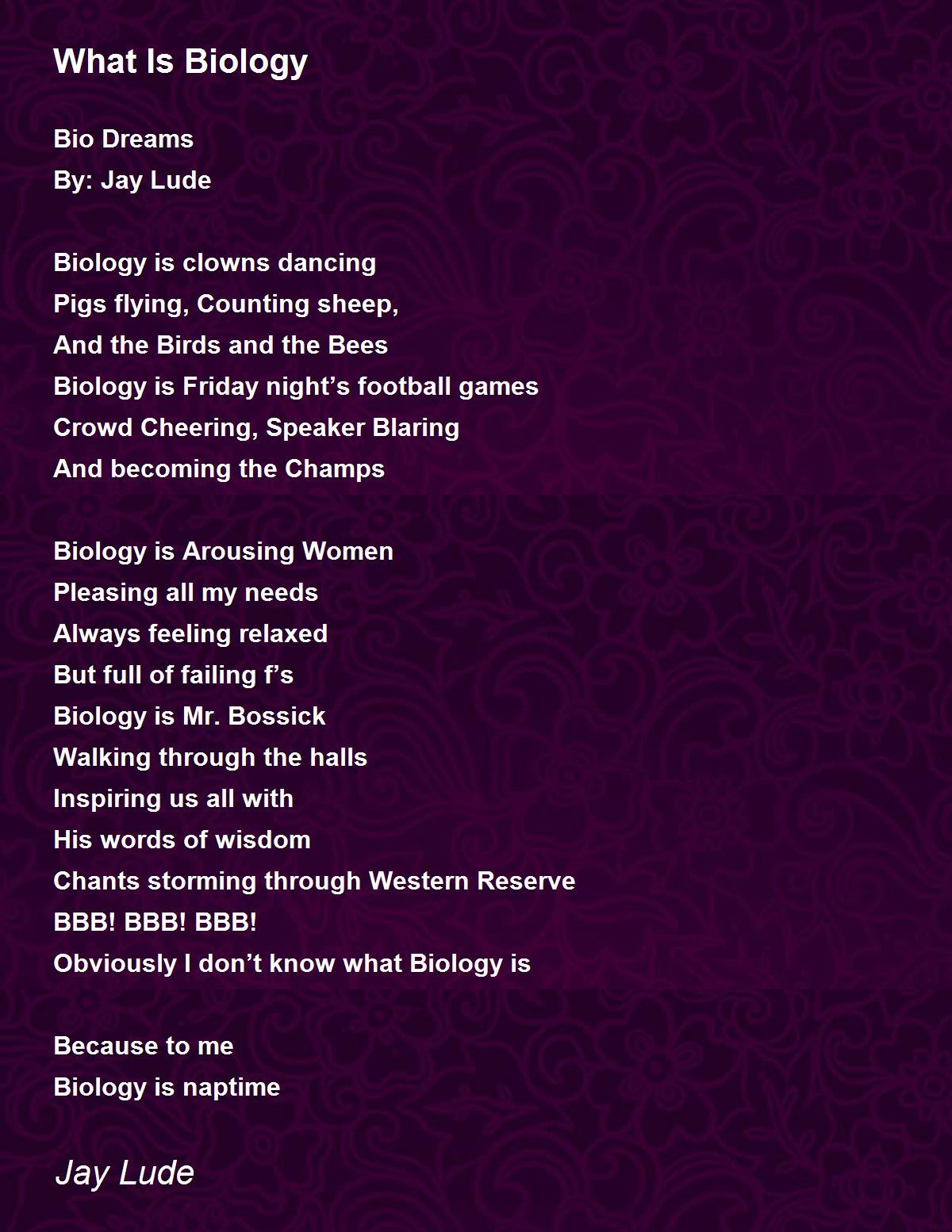What Is Biology Poem by Jay Lude Poem Hunter