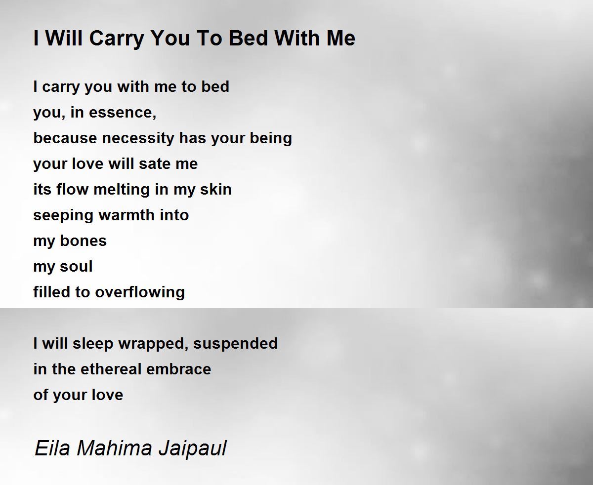 I Will Carry You To Bed With Me I Will Carry You To Bed With Me Poem
