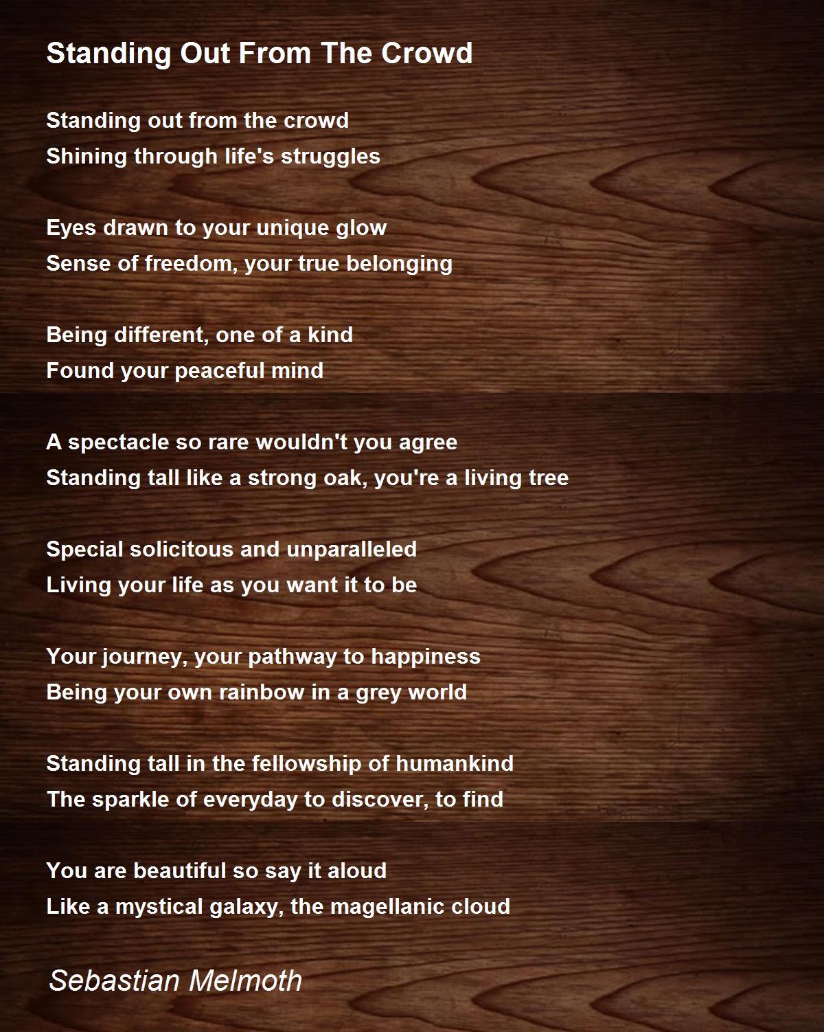 Standing Out From The Crowd Standing Out From The Crowd Poem by