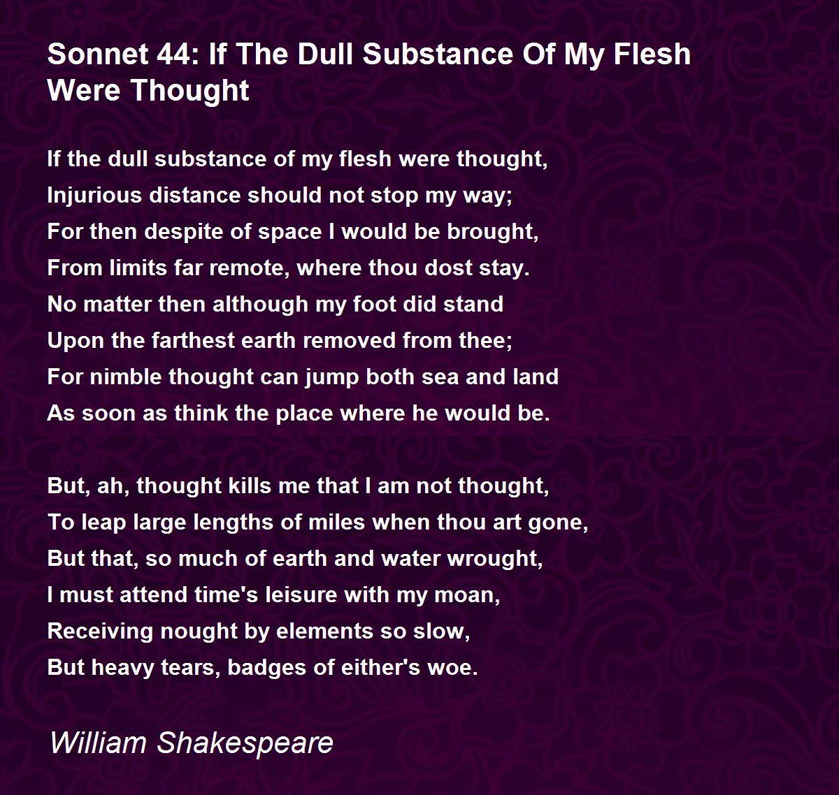 Sonnet 44: If The Dull Substance Of My Flesh Were Thought 
