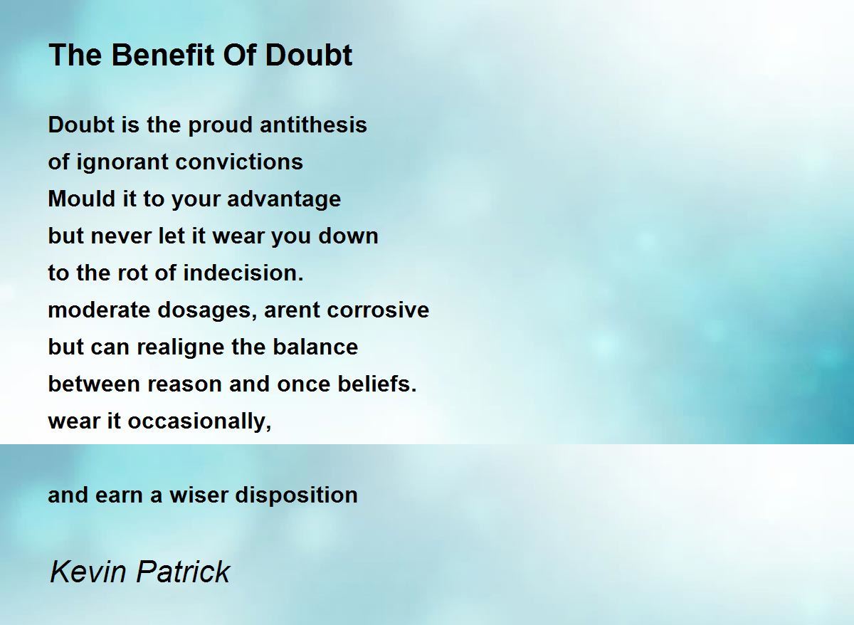The Benefit Of Doubt Poem by Kevin Patrick Poem Hunter