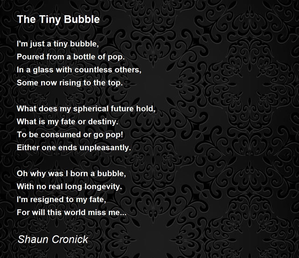 The Tiny Bubble Poem by Shaun Cronick Poem Hunter