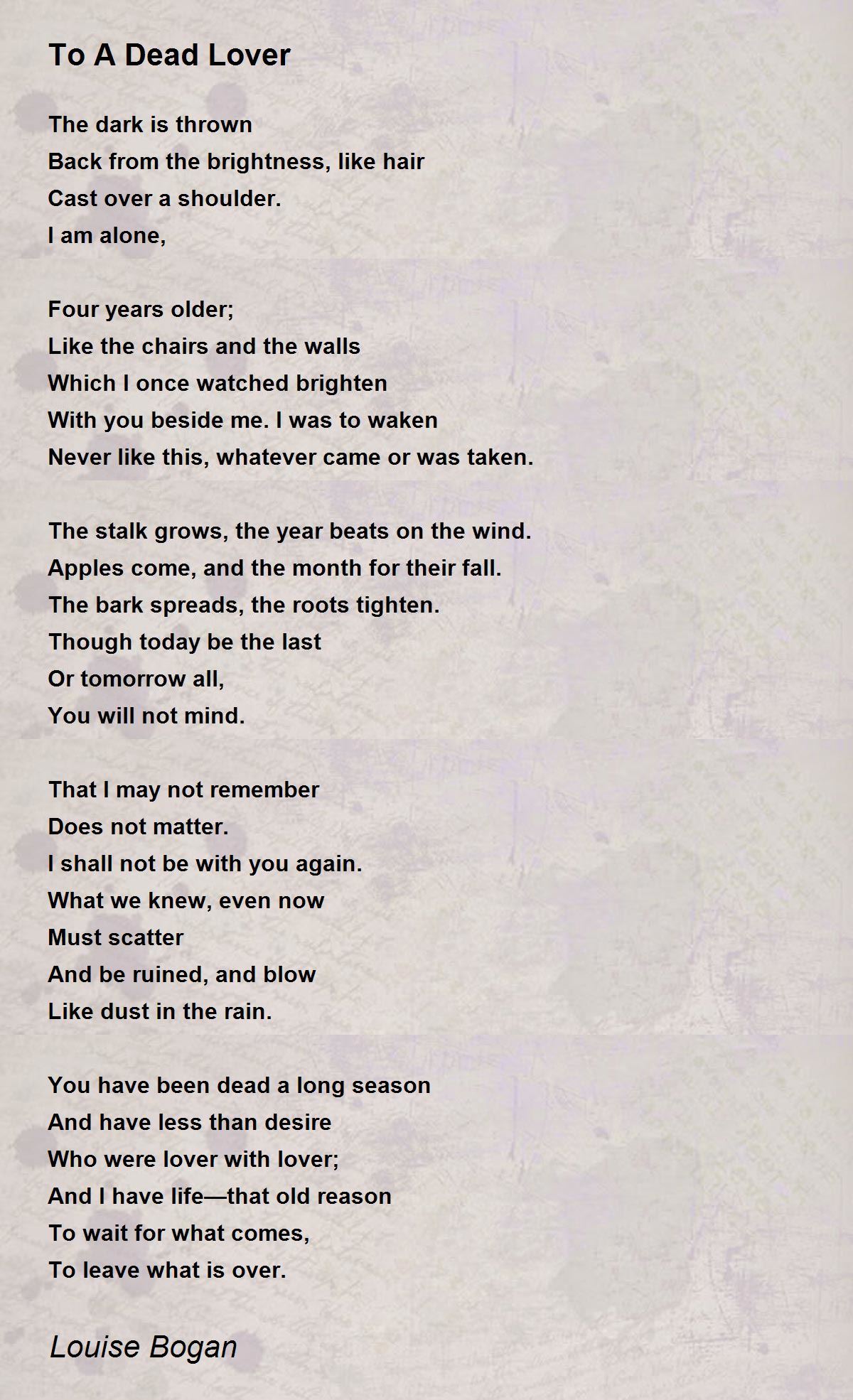 To A Dead Lover Poem by Louise Bogan - Poem Hunter
