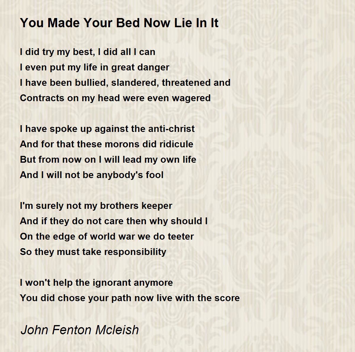 You Made Your Bed Now Lie In It You Made Your Bed Now Lie In It Poem by John Fenton Mcleish