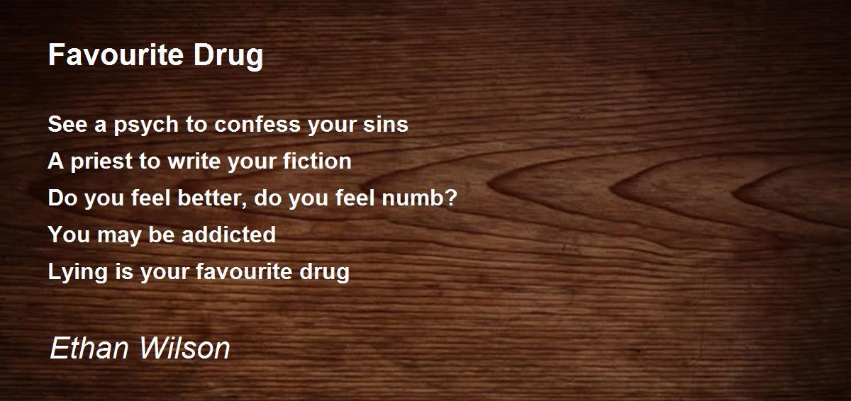 Favourite Drug Poem by Ethan Wilson Poem Hunter