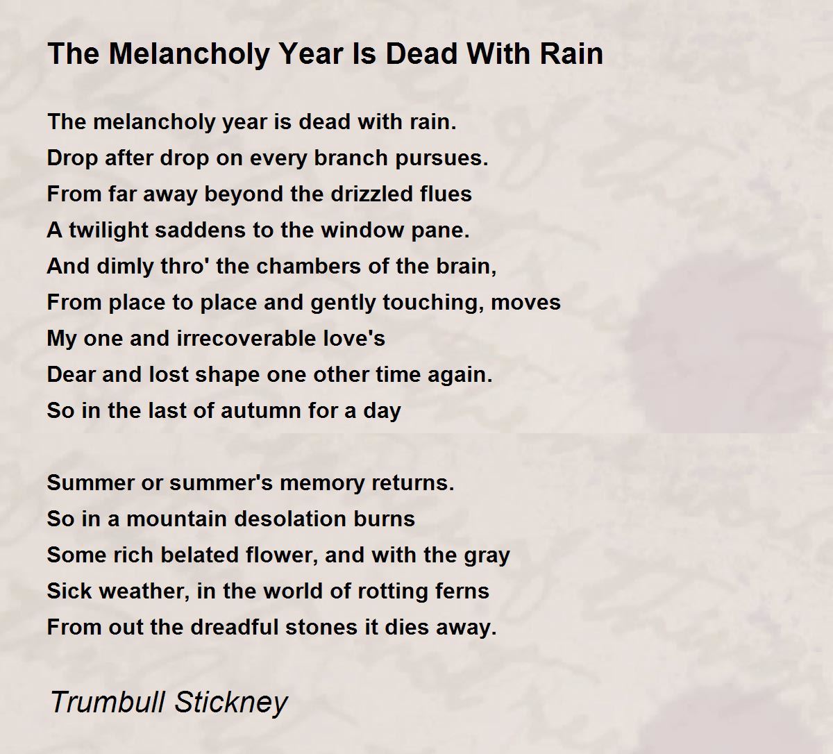 The Melancholy Year Is Dead With Rain Poem by Trumbull Stickney Poem