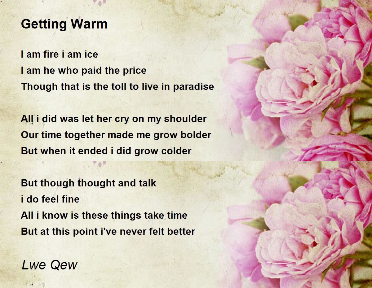 Getting Warm Poem by Lwe Qew Poem Hunter