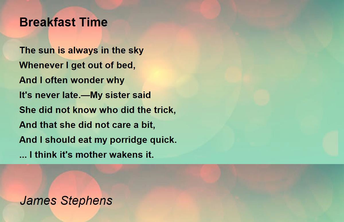 Breakfast Time Breakfast Time Poem by James Stephens