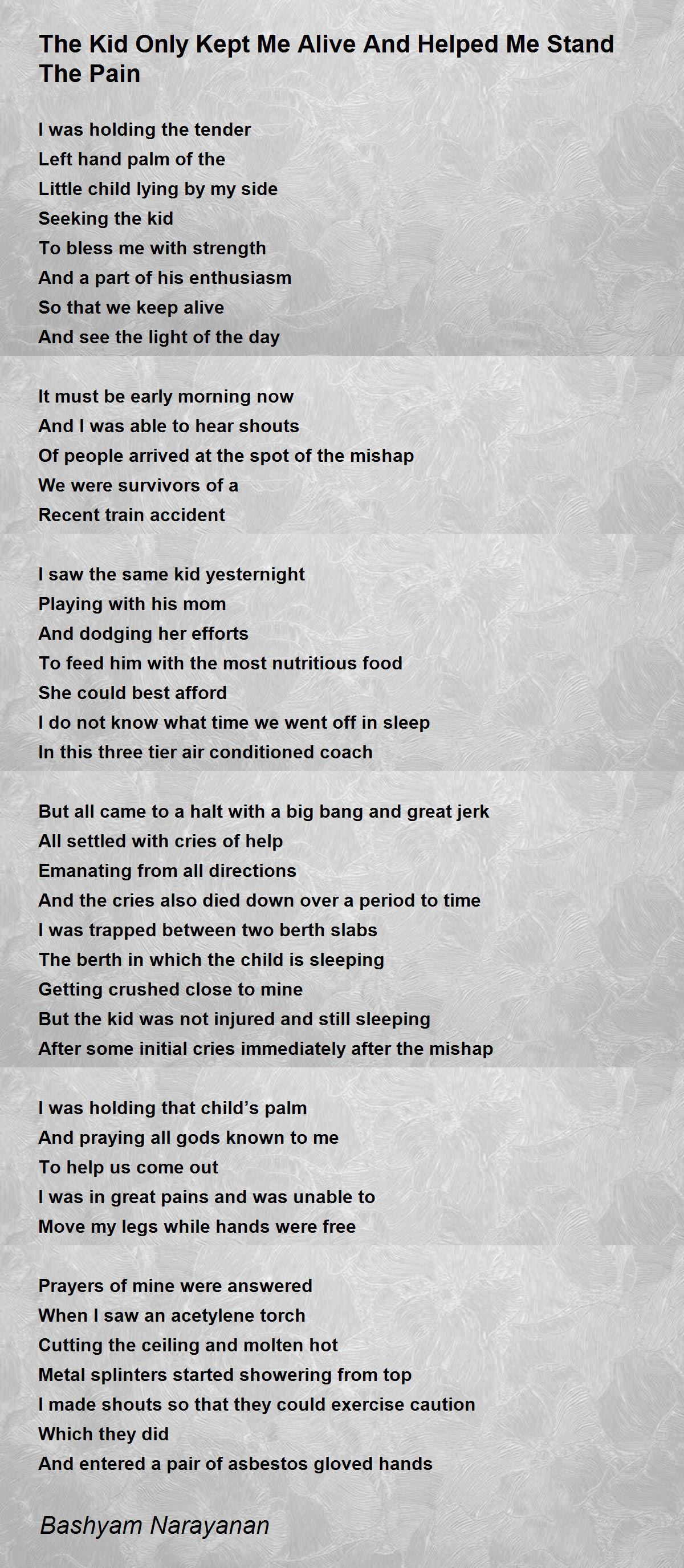 The Kid Only Kept Me Alive And Helped Me Stand The Pain By Bashyam Narayanan The Kid Only Kept Me Alive And Helped Me Stand The Pain Poem