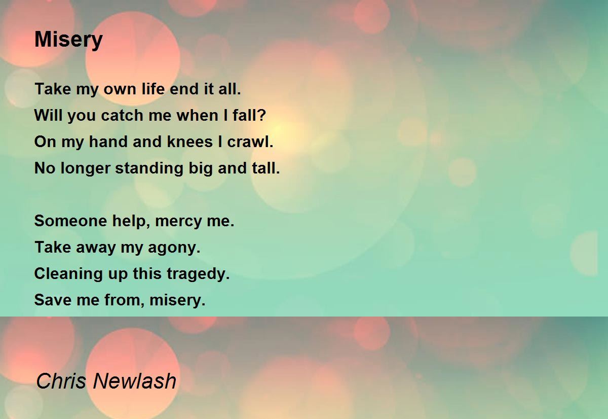 Misery Misery Poem by Chris Newlash