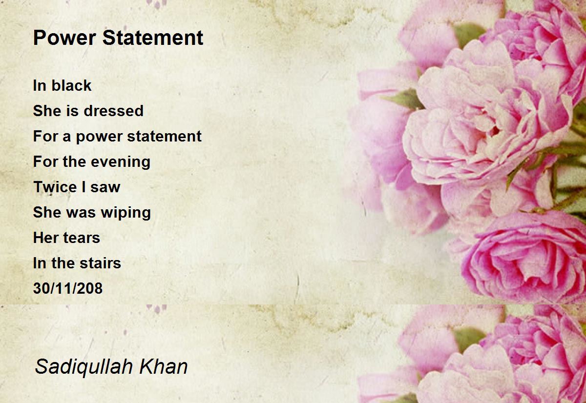 Power Statement by Sadiqullah Khan Power Statement Poem