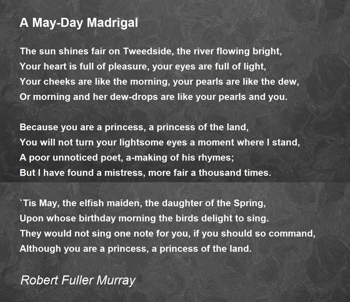 A May-Day Madrigal by Robert Fuller Murray - A May-Day Madrigal Poem