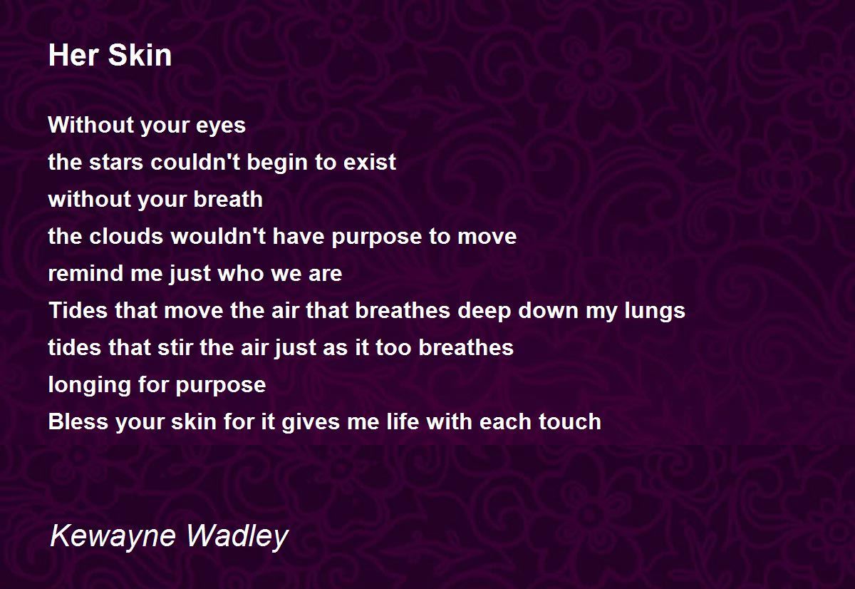 Her Skin Her Skin Poem by Kewayne Wadley