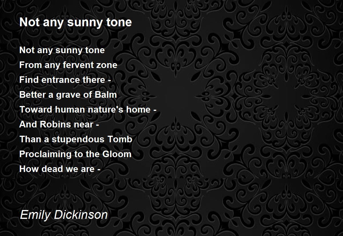 Not any sunny tone Poem by Emily Dickinson - Poem Hunter