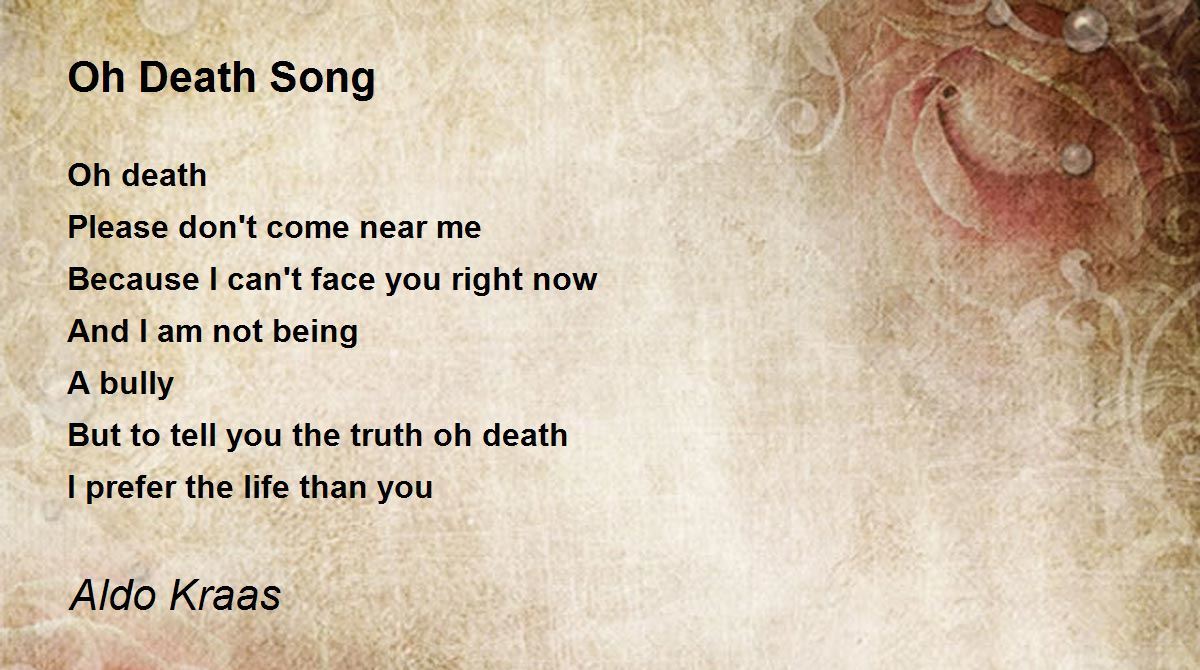 Oh Death Song by Aldo Kraas Oh Death Song Poem