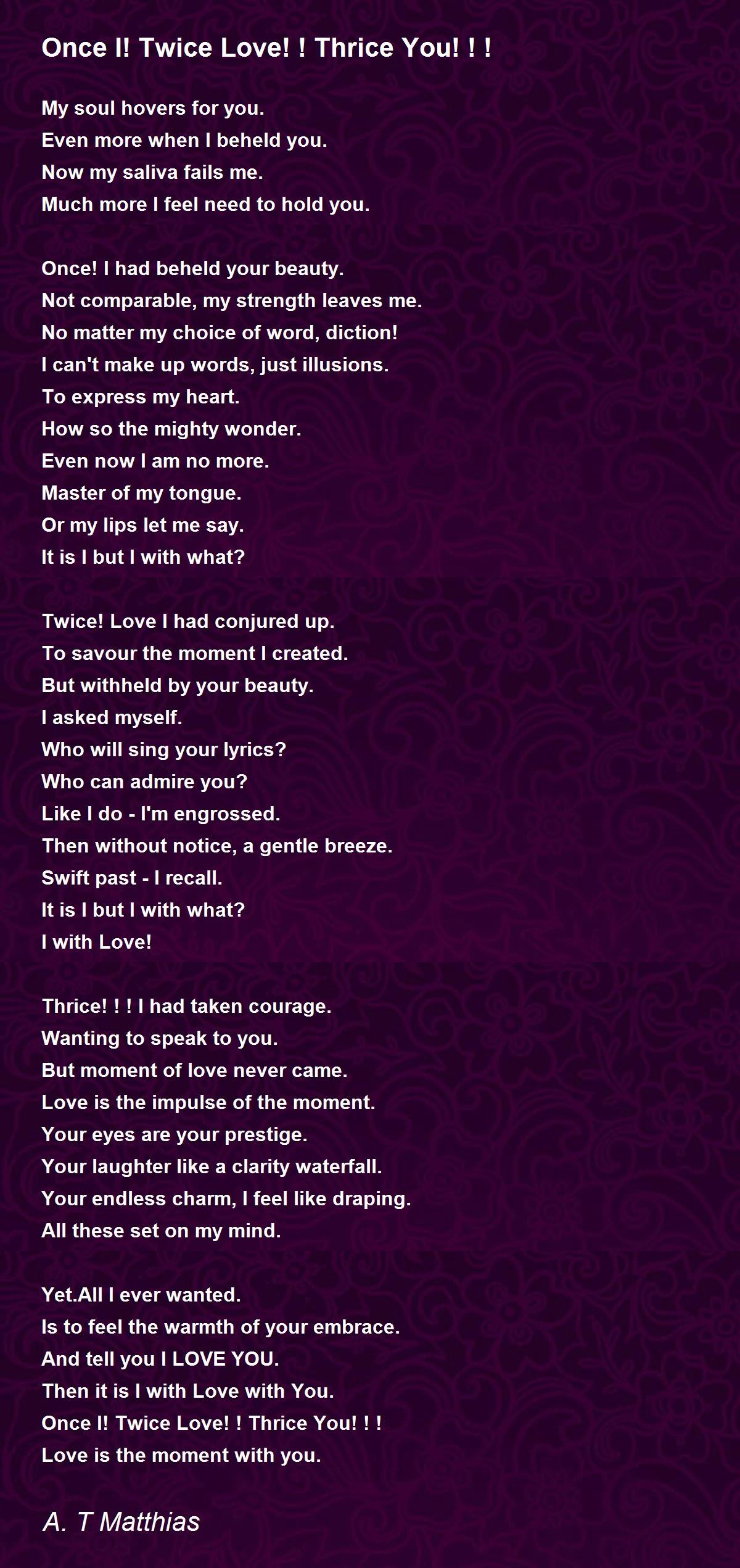 Once I Twice Love Thrice You Once I Twice Love Thrice You Poem By Milova Matthias